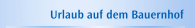 Urlaub auf dem Bauernhof